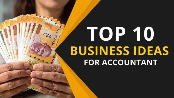 10 amazing Business Ideas for Accountants (Low Investment)