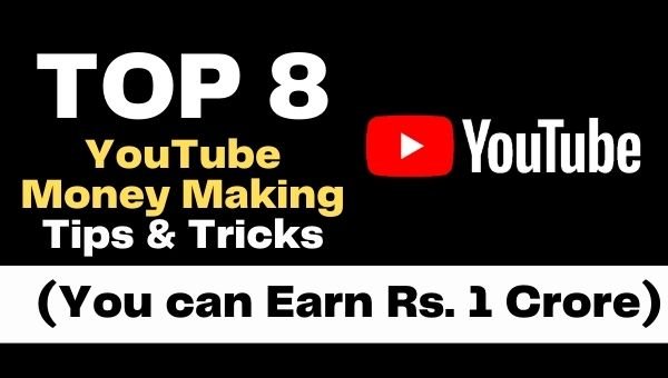 [TOP 8] YouTube Money Making Tips & Tricks (You can Earn Rs.1 Crore)