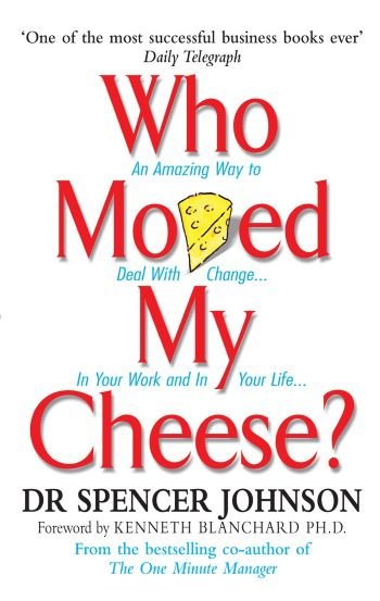 WHO MOVED THE CHEESE by Spencer Johnson