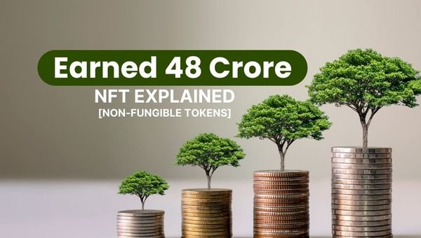 [Earned 48 Crore] What is NFT Fully Explained about Non-Fungible Tokens