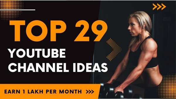 [TOP 29] Best YouTube Channel IDEAS To Earn 1 Lakh Per Month Online