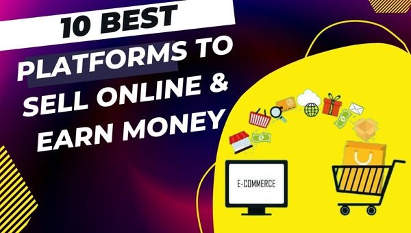 [10 BEST] Platforms To Sell Online & Earn Money