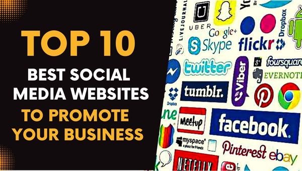 Best Social Media Websites List to Promote Your Business
