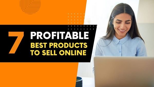 7 Profitable Best Products to Sell Online