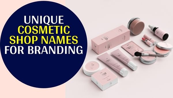Unique Cosmetic Shop Names For Branding