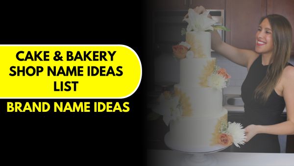 500 Cake Bakery Shop Name Ideas List