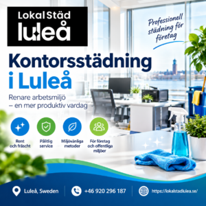 Kontorsstädning i Luleå – Professionell Städservice för Före