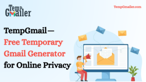 Best Temp Gmail for Quick and Easy Online Sign-Ups