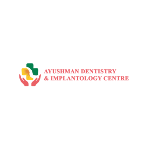 Ayushman Dentistry & Implantology Centre