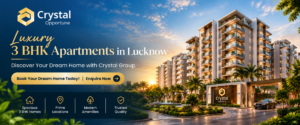 Luxury 3 BHK Property in Lucknow Crystal Group